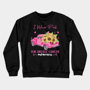 Sunflower Truck I Wear Pink For Breast Cancer Awareness Crewneck Sweatshirt